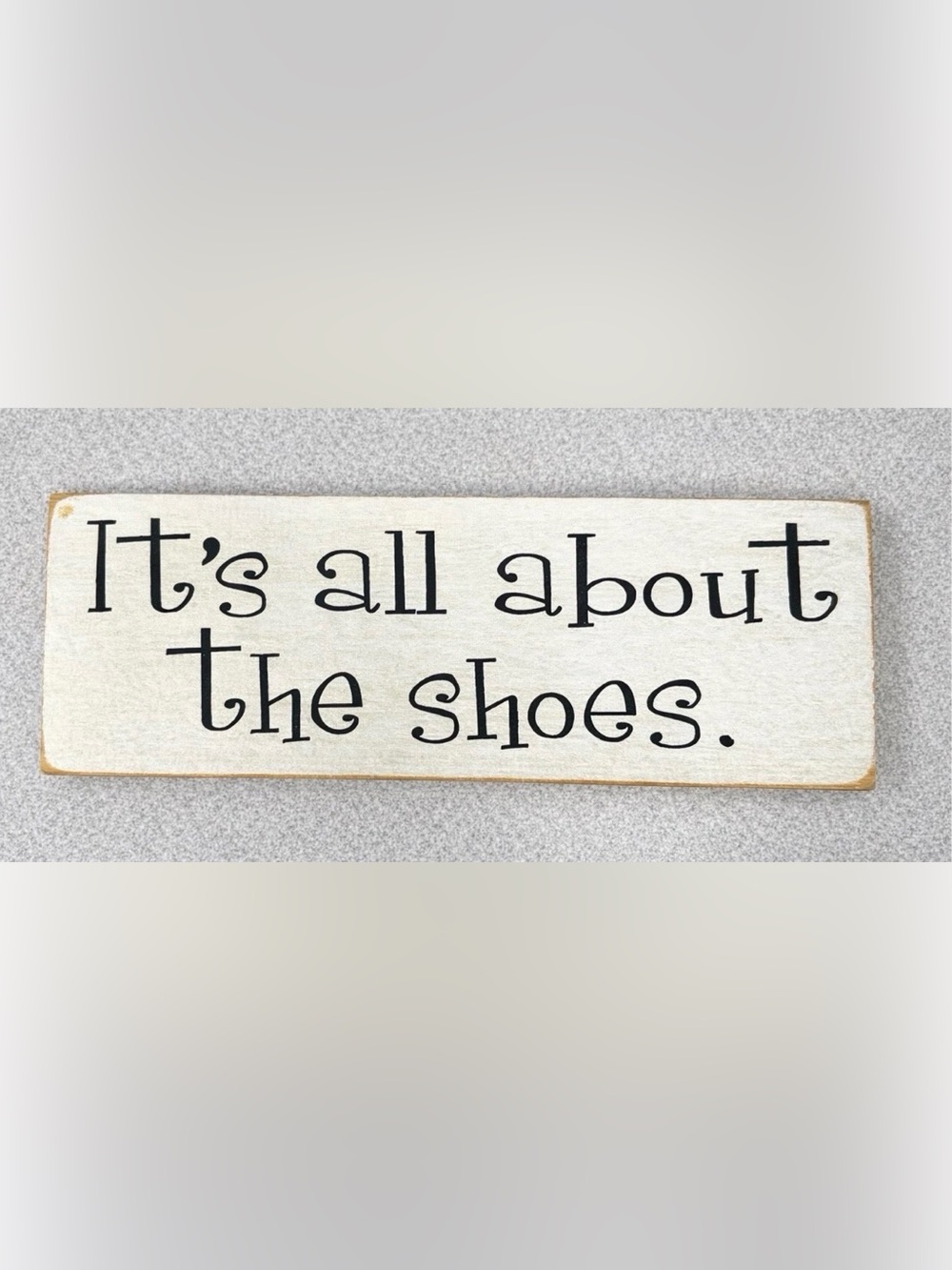 It’s All About the Shoes Wooden Sign | Rustic Farmhouse Wall Décor